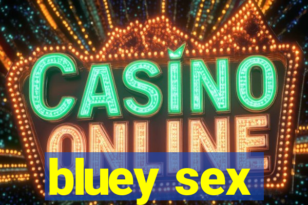 bluey sex