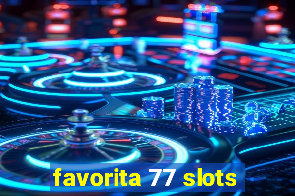 favorita 77 slots