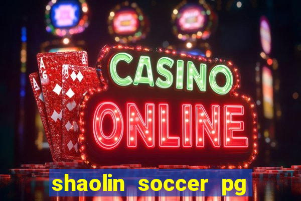 shaolin soccer pg soft demo