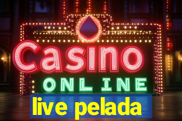 live pelada
