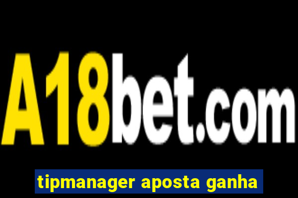 tipmanager aposta ganha