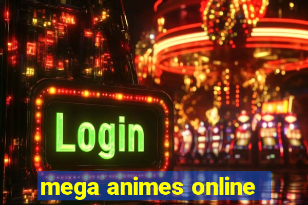 mega animes online