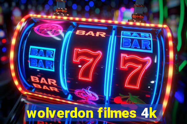 wolverdon filmes 4k
