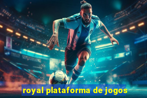 royal plataforma de jogos