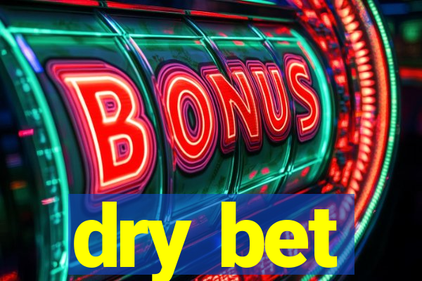 dry bet