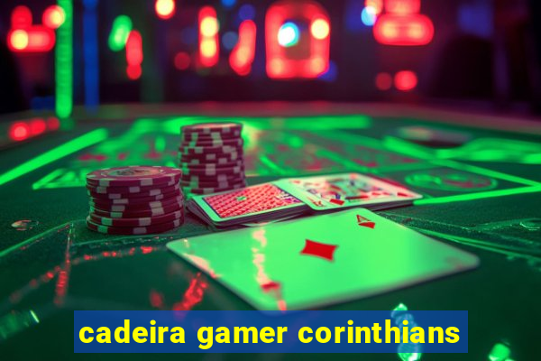 cadeira gamer corinthians