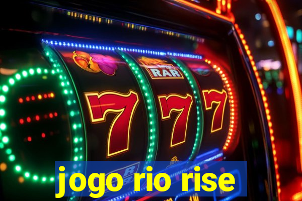 jogo rio rise