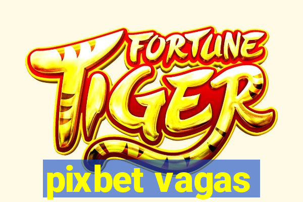 pixbet vagas