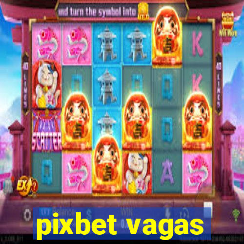 pixbet vagas
