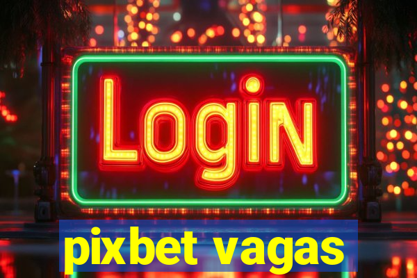 pixbet vagas
