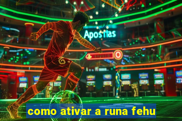 como ativar a runa fehu