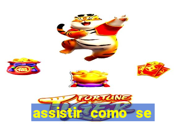 assistir como se tornar um conquistador
