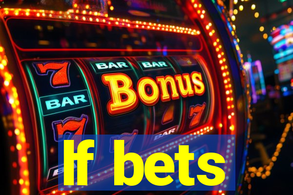 lf bets