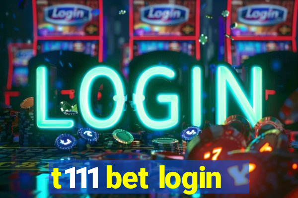 t111 bet login