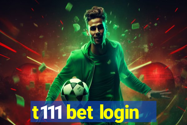t111 bet login