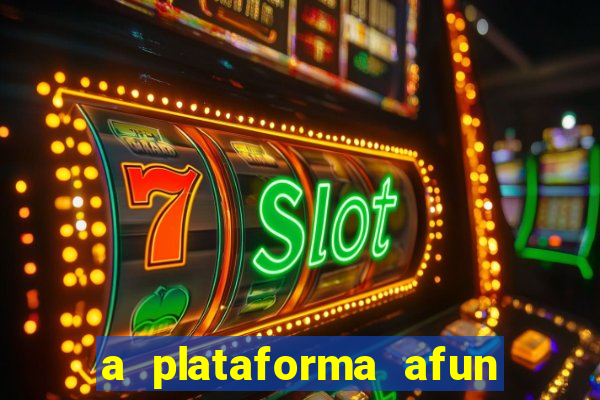 a plataforma afun paga mesmo