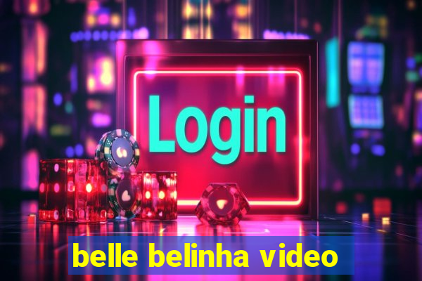 belle belinha video