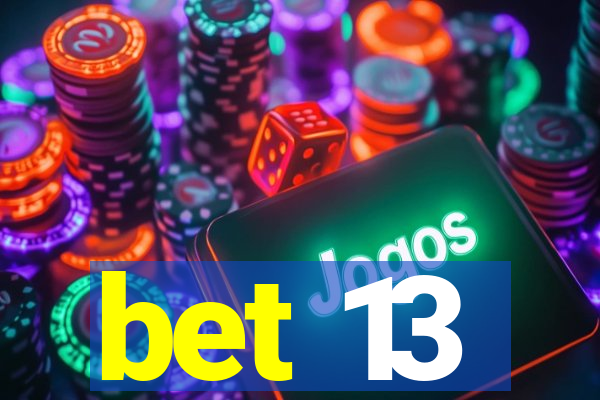 bet 13