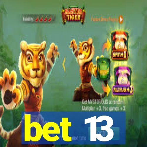 bet 13