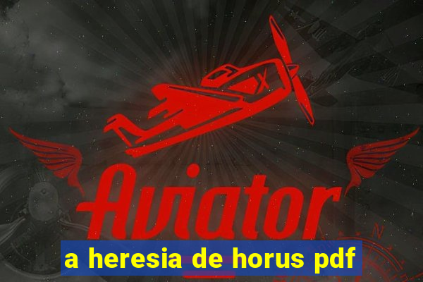 a heresia de horus pdf