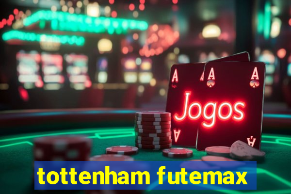 tottenham futemax