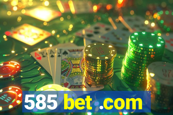 585 bet .com