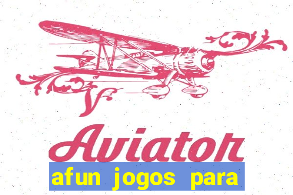afun jogos para ganhar dinheiro