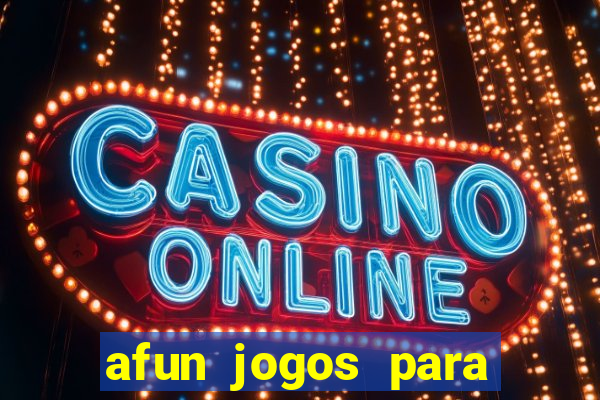 afun jogos para ganhar dinheiro