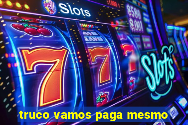 truco vamos paga mesmo