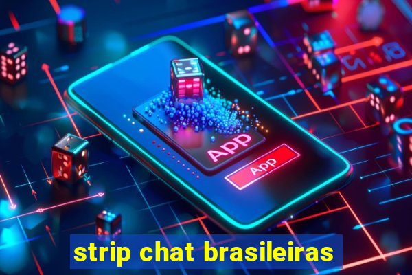 strip chat brasileiras