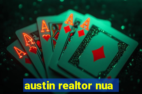 austin realtor nua
