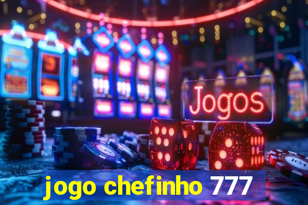 jogo chefinho 777