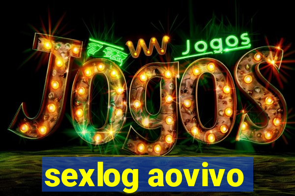 sexlog aovivo