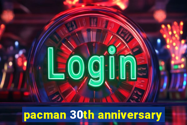pacman 30th anniversary