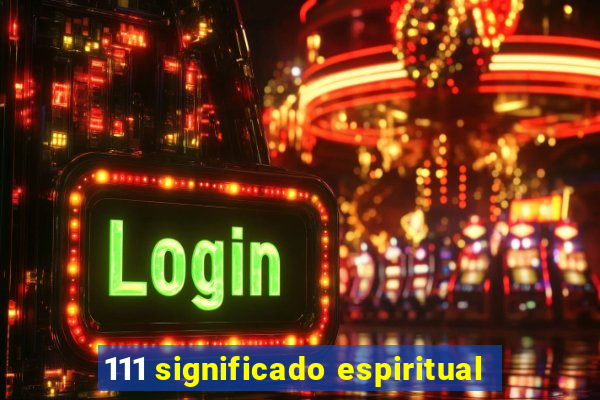 111 significado espiritual
