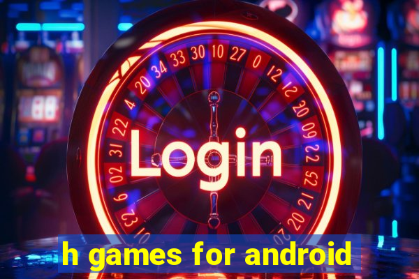 h games for android