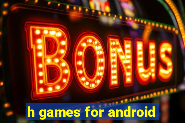 h games for android