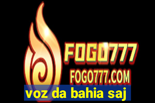 voz da bahia saj