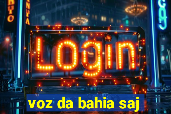 voz da bahia saj