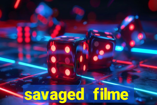 savaged filme completo dublado