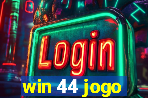 win 44 jogo