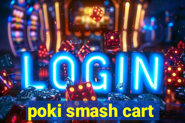 poki smash cart