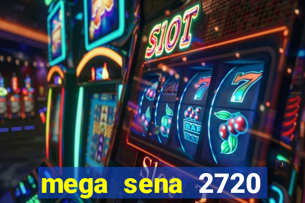 mega sena 2720 giga sena