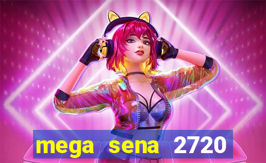 mega sena 2720 giga sena