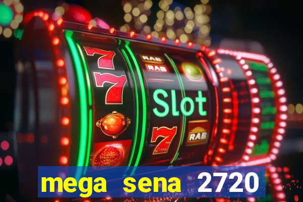 mega sena 2720 giga sena
