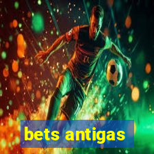 bets antigas