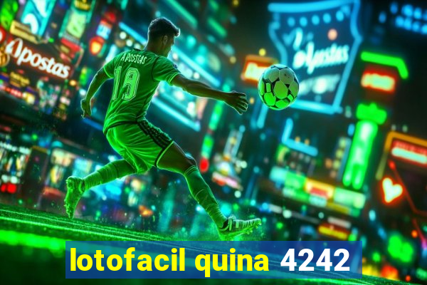 lotofacil quina 4242
