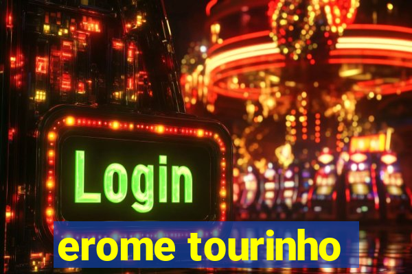 erome tourinho