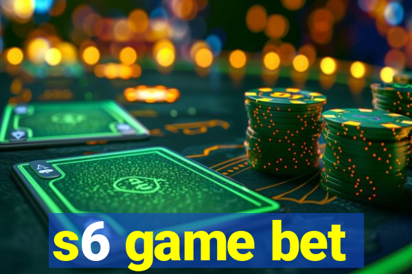 s6 game bet