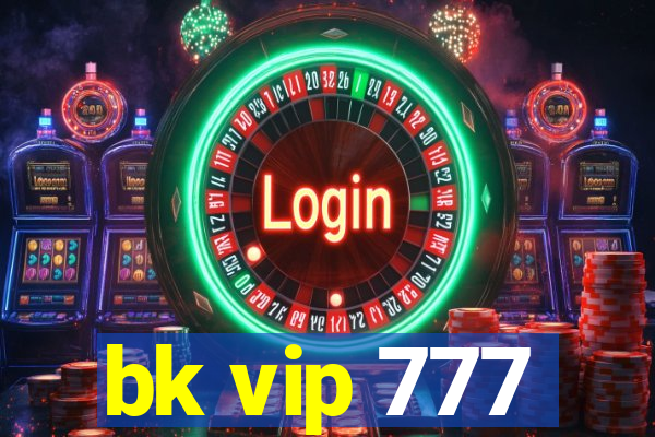 bk vip 777